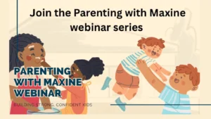 Parenting with Maxine webinar series